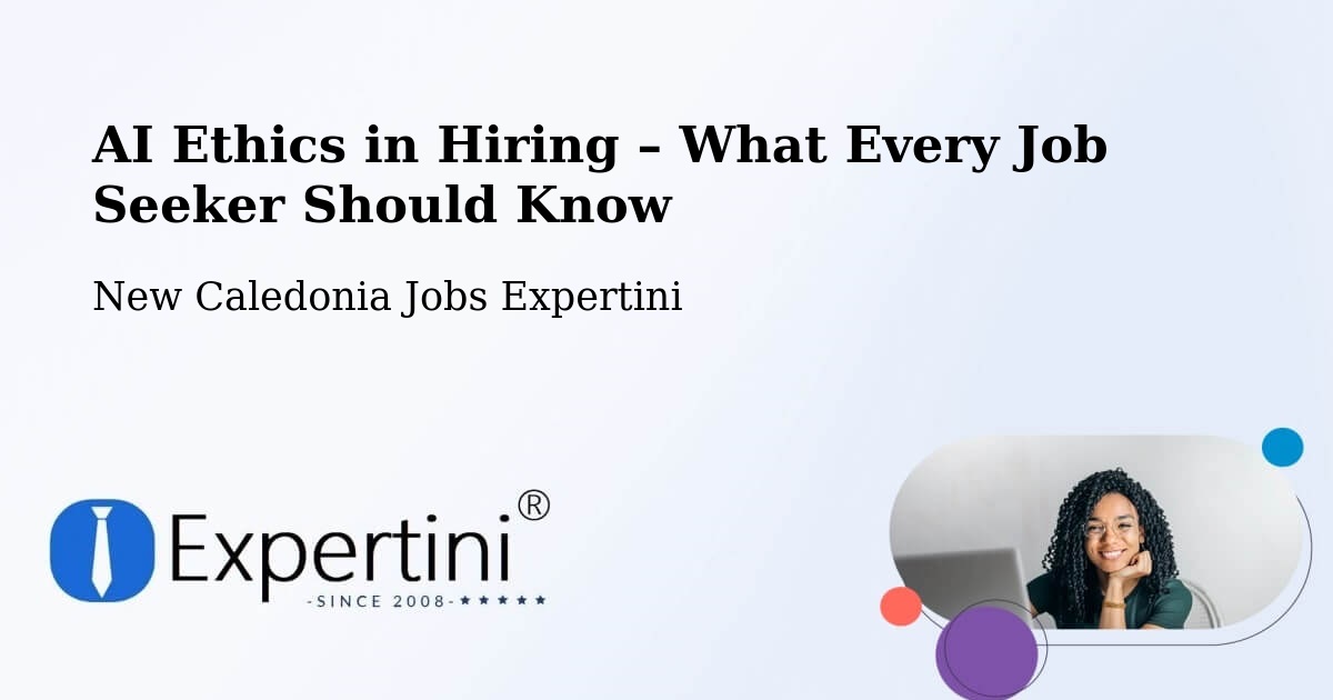 AI Ethics in Recruitment & Hiring – Ouara - Ouara, New Caledonia Jobs Expertini