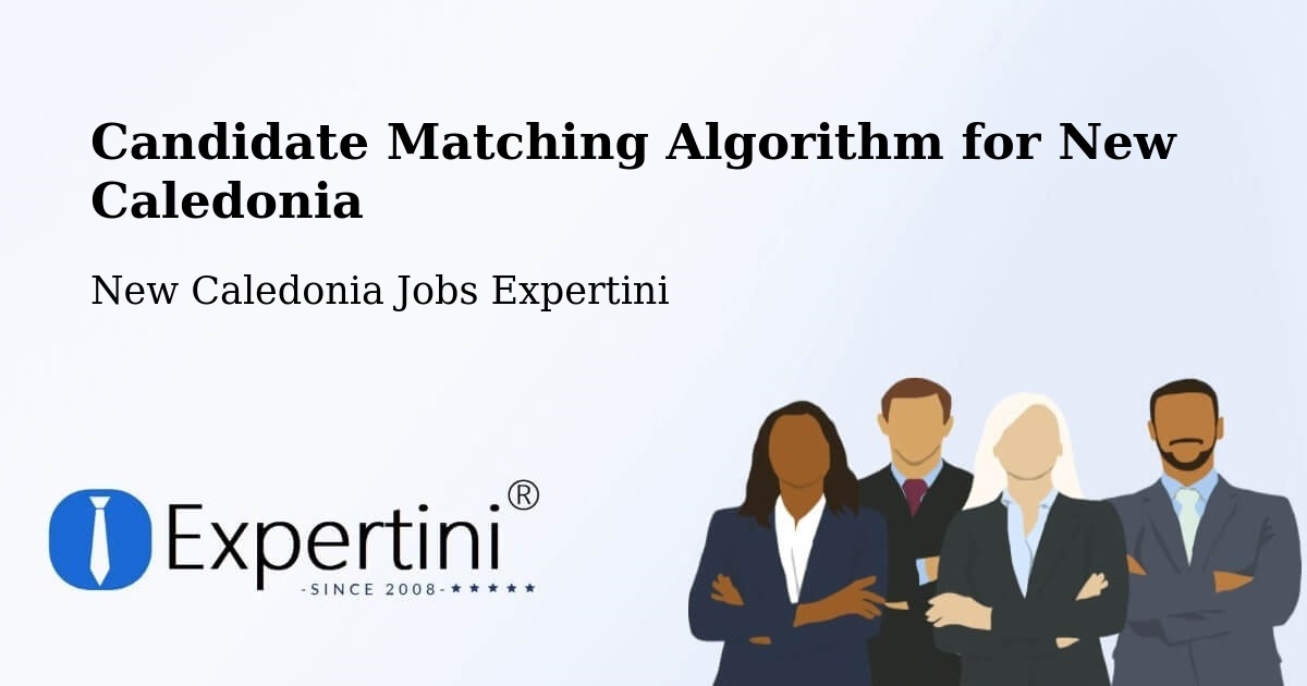 Candidate Matching Algorithm Overview – Ouara - New Caledonia Jobs Expertini