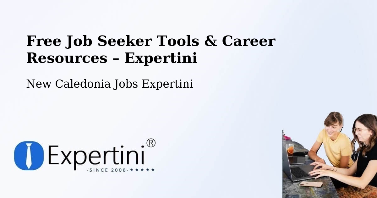 Free Job Seeker Tools & Career Resources – Ouara - Ouara, New Caledonia Jobs Expertini