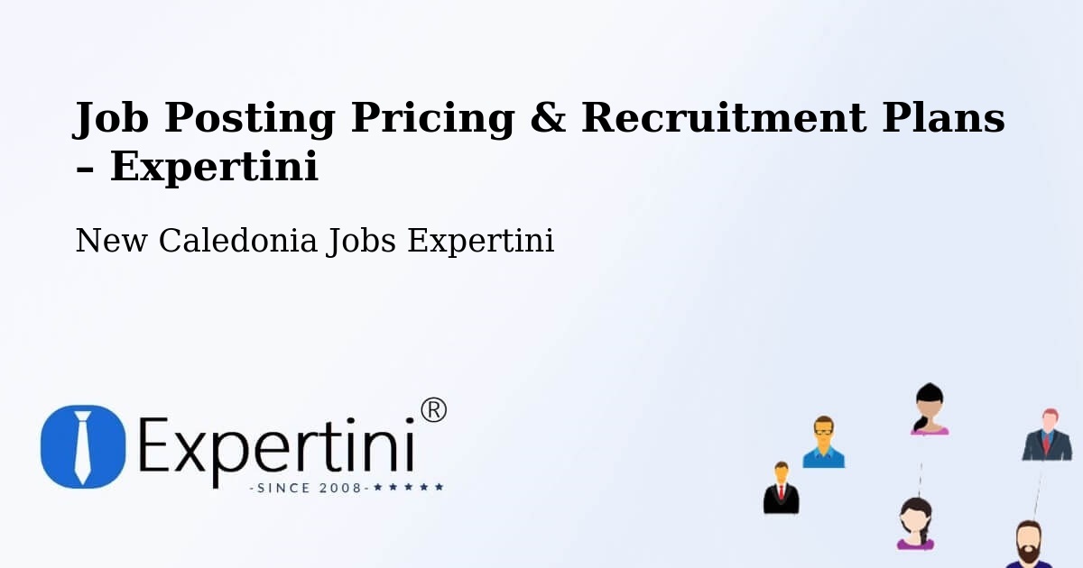 Job Posting Pricing & Recruitment Plans – Ouara - Ouara, New Caledonia Jobs Expertini